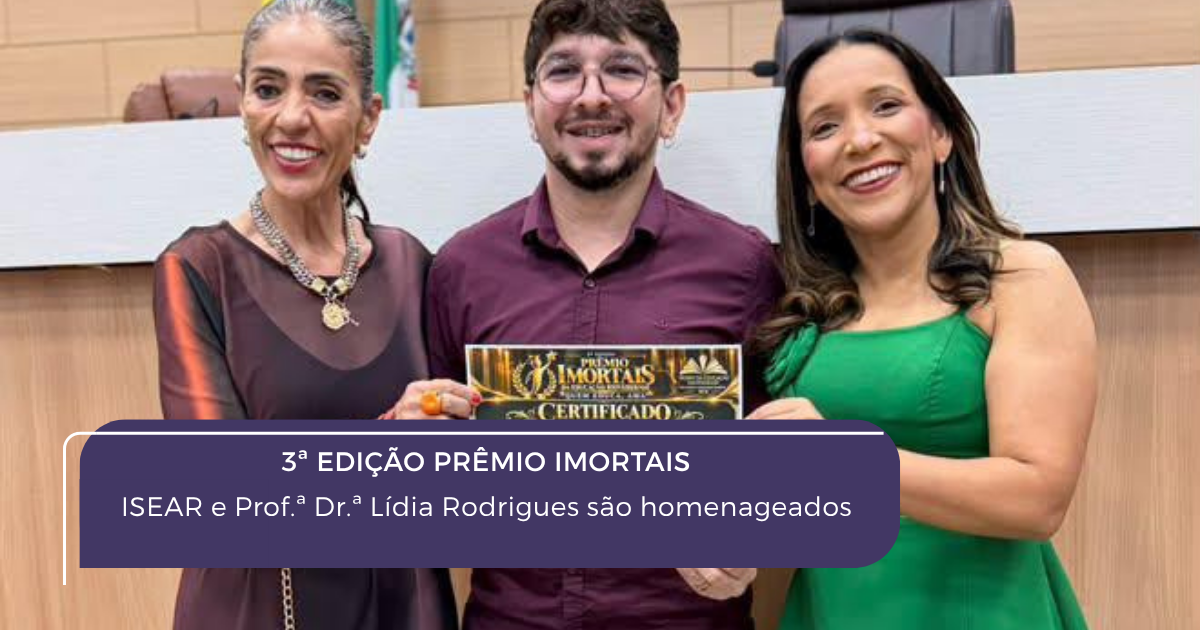 ISEAR e Profa. Dra. Lídia Rodrigues são homenageados na 3ª edição do Prêmio Imortais da Educação Rio-Verdense